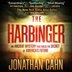 The harbinger : [the ancient mystery that holds the secret of America's future] cover image cdn