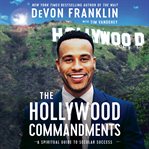 The Hollywood commandments : a spiritual guide to secular success cover image cdn