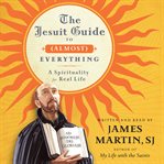 The Jesuit guide to (almost) everything : a spirituality for real life cover image cdn