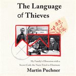 The language of thieves: my family's obsession with a secret code the nazis tried to eliminate cover image cdn
