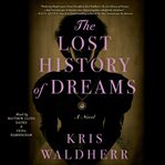 The lost history of dreams : a novel cover image cdn