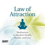 The mindful guide to the law of attraction : meditations to manifest health, wealth, and love cover image cdn