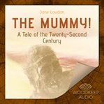The mummy!: a tale of the twenty-second century cover image cdn