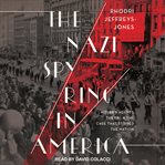 The nazi spy ring in America : hitler's agents, the fbi, and the case that stirred the nation cover image cdn