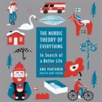 The Nordic theory of everything : in search of a better life cover image cdn