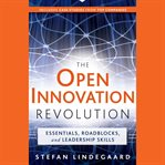 The open innovation revolution. Essentials, Roadblocks, and Leadership Skills cover image cdn