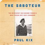 The saboteur : the aristocrat who became France's most daring anti-Nazi commando cover image cdn