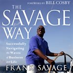 The savage way. Successfully Navigating the Waves of Business and Life cover image cdn