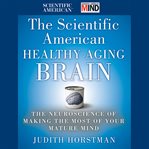 The scientific American healthy aging brain : the neuroscience of making the most of your mature mind cover image cdn