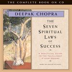 The seven spiritual laws of success : [a practical guide to the fulfillment of your dreams] cover image cdn