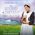 The Sound of Distant Thunder : Amish of Weaver's Creek Series, Book 1 cover image cdn