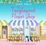 The tanglewood flower shop: a perfectly uplifting romance cover image cdn