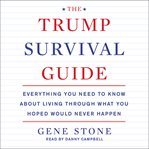 The Trump survival guide : everything you need to know about living through what you hoped would never happen cover image cdn