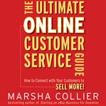 The ultimate online customer service guide : how to connect with your customers to sell more! cover image cdn
