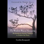 The wisdom way of knowing : reclaiming an ancient tradition to awaken the heart cover image cdn