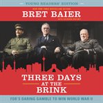 Three days at the brink : FDR's daring gamble to win World War II cover image cdn