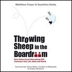 Throwing sheep in the boardroom : how online social networking will transform your life, work and world cover image cdn