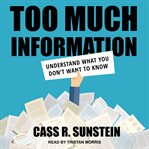 Too much information : understanding what you don't want to know cover image cdn