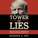 Tower of lies : what my eighteen years of working with Donald Trump reveals about him cover image cdn