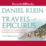 Travels with Epicurus : a journey to a Greek island in search of a fulfilled life cover image cdn