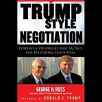 Trump-style negotiation : powerful strategies and tactics for mastering every deal cover image cdn