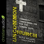 Uncommon church : community transformation for the common good cover image cdn