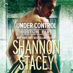 Under Control : Boston Fire Series, Book 5 cover image cdn