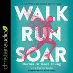 Walk, run, soar : a 52-week running devotional cover image cdn