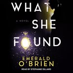 What she found. A Novel cover image cdn