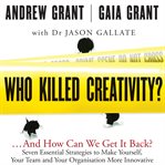 Who killed creativity? : ...and how do we get it back? cover image cdn