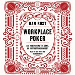 Workplace poker : are you playing the game, or just getting played? cover image cdn