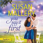 You say it first : the irresistible new series by the bestselling author of the Fool's gold romances cover image cdn