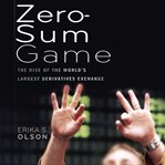 Zero-sum game : the rise of the world's largest derivatives exchange cover image cdn