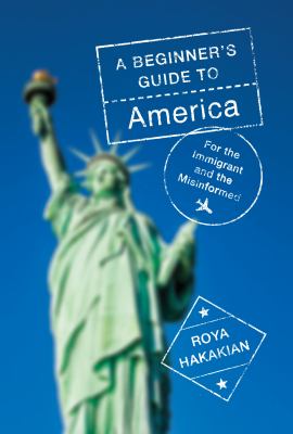 A beginner's guide to America : for the immigrant and the curious  cover image cdn
