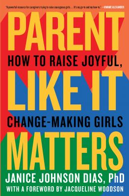 Parent like it matters : how to raise joyful, change-making girls  cover image cdn