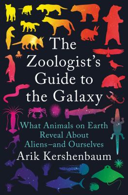 The zoologist's guide to the galaxy : what animals on Earth reveal about aliens--and ourselves  cover image cdn
