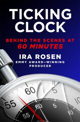 Ticking clock : behind the scenes at 60 minutes  cover image cdn
