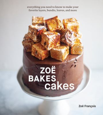 Zoë bakes cakes : everything you need to know to make your favorite layers, bundts, loaves, and more  cover image cdn