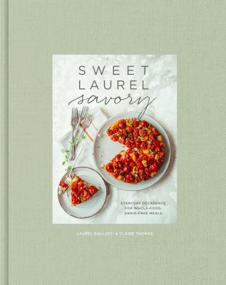 Sweet Laurel savory : everyday decadence for whole food, grain-free meals  cover image cdn