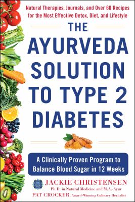 The Ayurveda solution to type 2 diabetes : a clinically proven approach to balance blood sugar in 12 weeks  cover image cdn