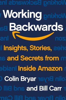 Working backwards : insights, stories, and secrets from inside Amazon  cover image cdn