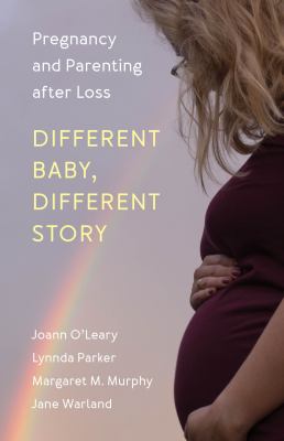 Different baby, different story : pregnancy and parenting after loss  cover image cdn