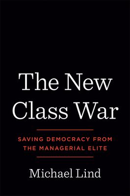The new class war : saving democracy from the managerial elite  cover image cdn