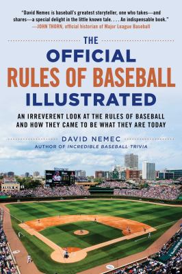 The official rules of baseball illustrated : an irreverent look at the rules of baseball and how they came to be what they are today  cover image cdn