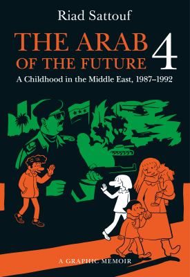 The Arab of the future. 4 : a graphic memoir : a childhood in the Middle East (1987-1992)  cover image cdn