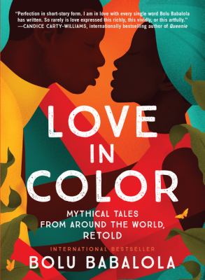 Love in color : mythical tales from around the world, retold  cover image cdn