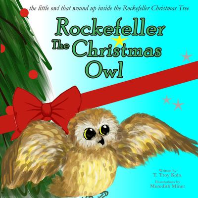 Rockefeller the Christmas owl : the little owl that wound up inside the Rockefeller Christmas Tree  cover image cdn