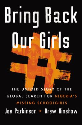 Bring back our girls : the untold story of the global search for Nigeria's missing schoolgirls  cover image cdn