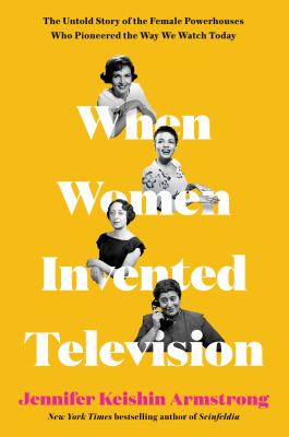 When women invented television : the untold story of the female powerhouses who pioneered the way we watch today  cover image cdn