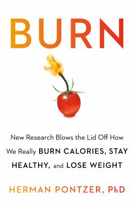 Burn : new research blows the lid off how we really burn calories, lose weight, and stay healthy  cover image cdn